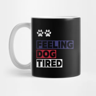Feeling-Dog-Tired Mug